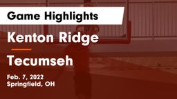 Kenton Ridge  vs Tecumseh  Game Highlights - Feb. 7, 2022