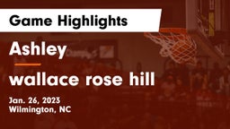 Ashley  vs wallace rose hill Game Highlights - Jan. 26, 2023