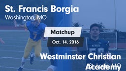 Matchup: St. Francis Borgia vs. Westminster Christian Academy 2016