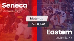 Matchup: Seneca  vs. Eastern  2016