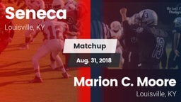 Matchup: Seneca  vs. Marion C. Moore  2018