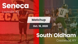 Matchup: Seneca  vs. South Oldham  2020