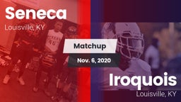 Matchup: Seneca  vs. Iroquois  2020