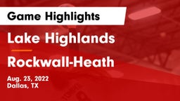 Lake Highlands  vs Rockwall-Heath  Game Highlights - Aug. 23, 2022