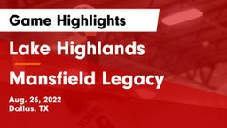 Lake Highlands  vs Mansfield Legacy  Game Highlights - Aug. 26, 2022