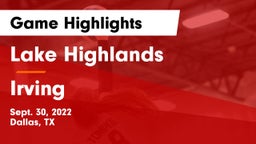 Lake Highlands  vs Irving  Game Highlights - Sept. 30, 2022