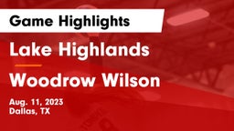 Lake Highlands  vs Woodrow Wilson Game Highlights - Aug. 11, 2023