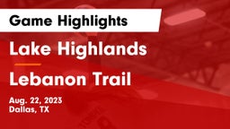 Lake Highlands  vs Lebanon Trail  Game Highlights - Aug. 22, 2023