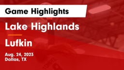 Lake Highlands  vs Lufkin Game Highlights - Aug. 24, 2023