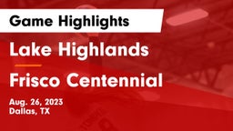 Lake Highlands  vs Frisco Centennial  Game Highlights - Aug. 26, 2023