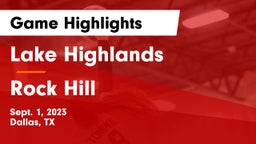 Lake Highlands  vs Rock Hill Game Highlights - Sept. 1, 2023