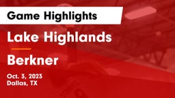 Lake Highlands  vs Berkner  Game Highlights - Oct. 3, 2023