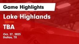 Lake Highlands  vs TBA Game Highlights - Oct. 27, 2023