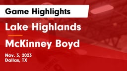 Lake Highlands  vs McKinney Boyd Game Highlights - Nov. 3, 2023