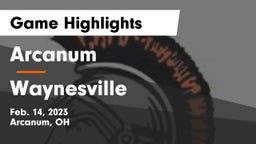 Arcanum  vs Waynesville Game Highlights - Feb. 14, 2023