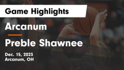 Arcanum  vs Preble Shawnee  Game Highlights - Dec. 15, 2023