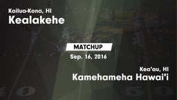 Matchup: Kealakehe High vs. Kamehameha Hawai'i  2016
