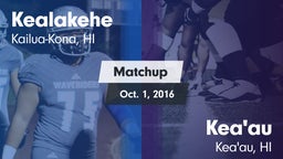 Matchup: Kealakehe High vs. Kea'au  2016