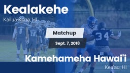 Matchup: Kealakehe High vs. Kamehameha Hawai'i  2018