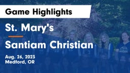 St. Mary's  vs Santiam Christian  Game Highlights - Aug. 26, 2023