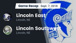 Recap: Lincoln East  vs. Lincoln Southwest  2018