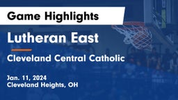 Lutheran East  vs Cleveland Central Catholic Game Highlights - Jan. 11, 2024