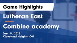 Lutheran East  vs Combine academy Game Highlights - Jan. 14, 2023