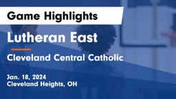 Lutheran East  vs Cleveland Central Catholic Game Highlights - Jan. 18, 2024