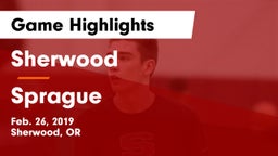 Sherwood  vs Sprague  Game Highlights - Feb. 26, 2019