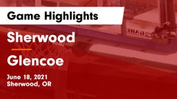 Sherwood  vs Glencoe  Game Highlights - June 18, 2021