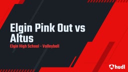 Elgin volleyball highlights Elgin Pink Out vs Altus
