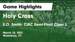 Holy Cross  vs E.O. Smith: CIAC Semi-Final Class L Game Highlights - March 10, 2023