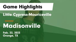 Little Cypress-Mauriceville  vs Madisonville  Game Highlights - Feb. 22, 2023