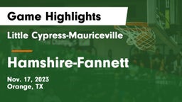 Little Cypress-Mauriceville  vs Hamshire-Fannett  Game Highlights - Nov. 17, 2023