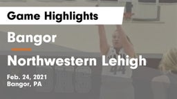 Bangor  vs Northwestern Lehigh  Game Highlights - Feb. 24, 2021