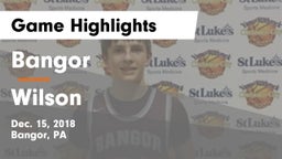 Bangor  vs Wilson  Game Highlights - Dec. 15, 2018