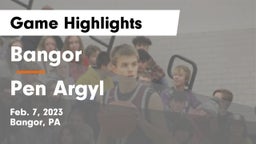 Bangor  vs Pen Argyl  Game Highlights - Feb. 7, 2023