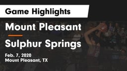 Mount Pleasant  vs Sulphur Springs  Game Highlights - Feb. 7, 2020
