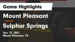 Mount Pleasant  vs Sulphur Springs  Game Highlights - Jan. 12, 2021