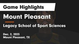Mount Pleasant  vs Legacy School of Sport Sciences Game Highlights - Dec. 2, 2023