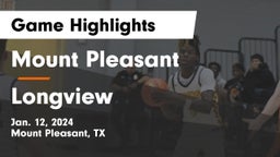 Mount Pleasant  vs Longview  Game Highlights - Jan. 12, 2024