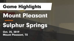 Mount Pleasant  vs Sulphur Springs  Game Highlights - Oct. 25, 2019