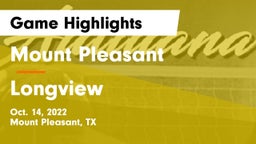 Mount Pleasant  vs Longview  Game Highlights - Oct. 14, 2022