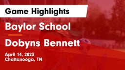 Baylor School vs Dobyns Bennett Game Highlights - April 14, 2023