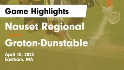 Nauset Regional  vs Groton-Dunstable  Game Highlights - April 15, 2023