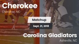 Matchup: Cherokee  vs. Carolina Gladiators  2018