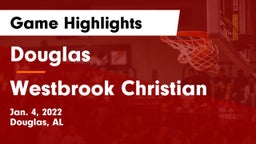 Douglas  vs Westbrook Christian  Game Highlights - Jan. 4, 2022