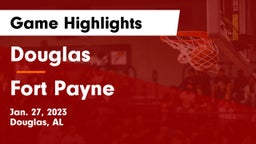 Douglas  vs Fort Payne  Game Highlights - Jan. 27, 2023