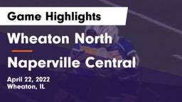 Wheaton North  vs Naperville Central  Game Highlights - April 22, 2022