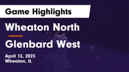 Wheaton North  vs Glenbard West  Game Highlights - April 13, 2023